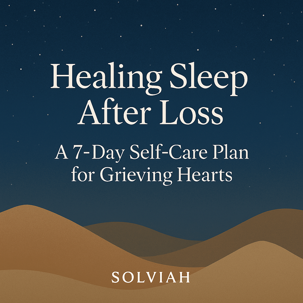 Healing Sleep After Loss: A 7-Day Self-Care Plan for Grieving&nbsp;Hearts