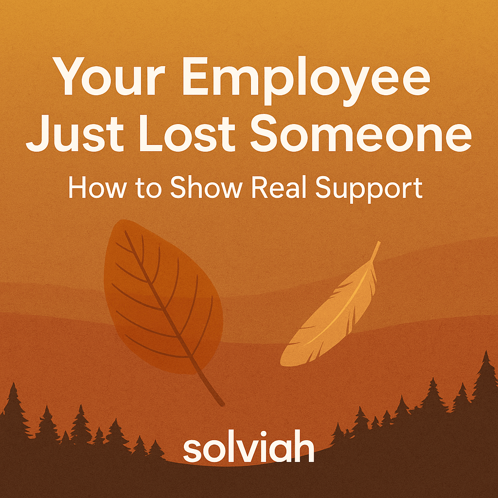 Your Employee Just Lost Someone: How to Show Real Support