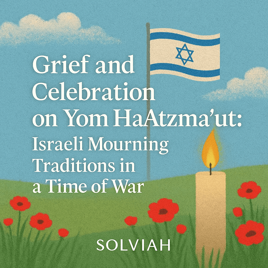 Grief and Celebration on Yom HaAtzma’ut: Israeli Mourning Traditions in a Time of War