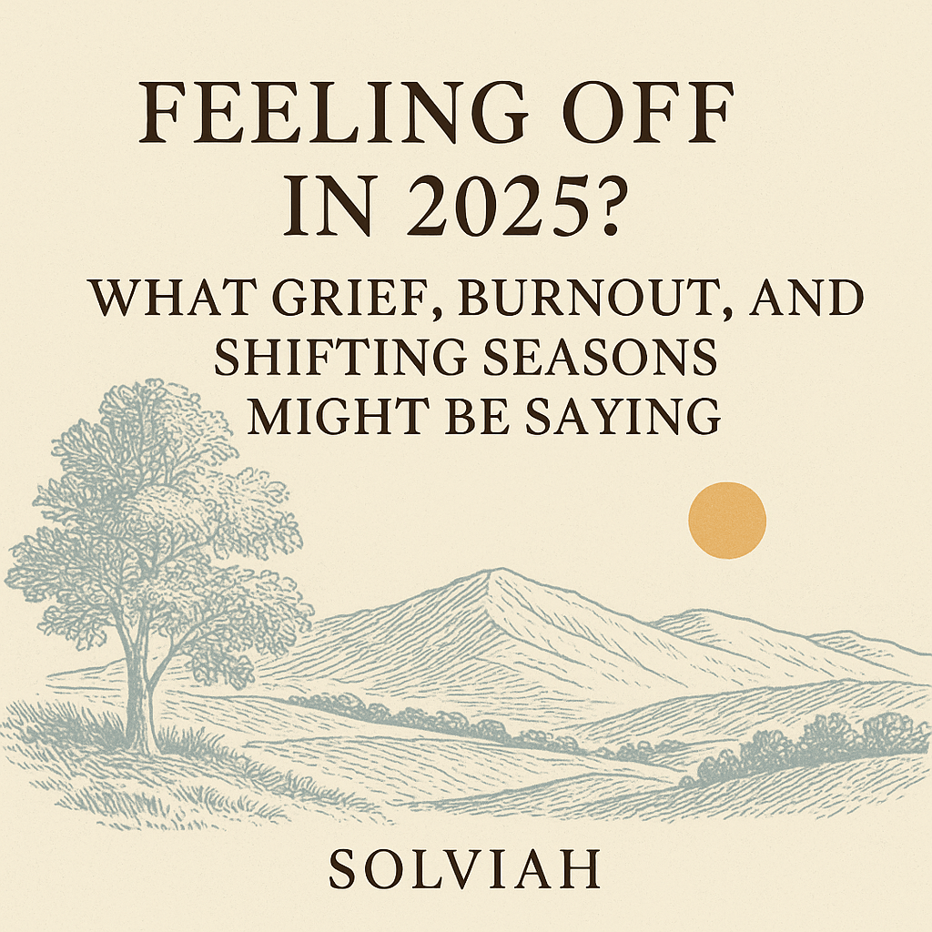 Feeling Off in 2025? What Grief, Burnout, and Shifting Seasons Might Be&nbsp;Saying